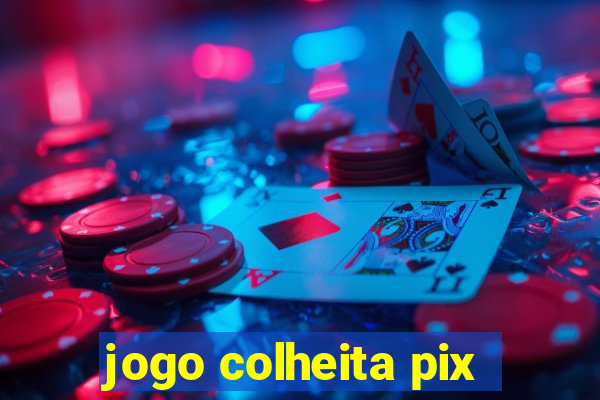 jogo colheita pix